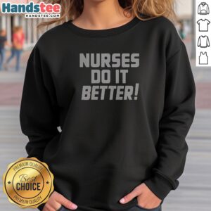 Nurses Do It Better Sweatshirt