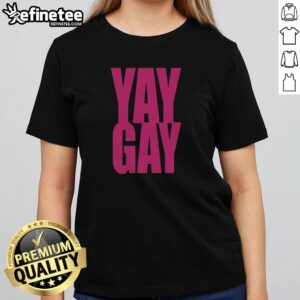 Premium Yay Gay LGBTQ Pride Queer Love Equality Support Celebration Community Rights girlt shirt in vibrant colors
