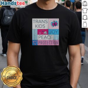 Pretty Trans Kids Deserve Joy Peace Protection Shirt featuring bold text on a comfortable unisex tee