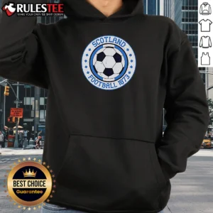 Good Hot Scotland Football 1873 Vintage Soccer Hoodie