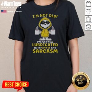 Snoopy Peanuts I'M Not Old I Am Just Well Lubricated With Coffee And Sarcasm ladies tee in a vibrant display