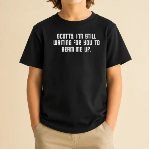 Pretty Scotty I'M Still Still Waiting For You To Beam Me Up Kids T-Shirt