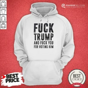 Hot Donald Trump Fuck Trump And Fuck You For Voting Him Hoodie