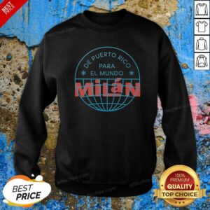 Good De Puerto Rico Para El Mundo MiláN Shirt De Puerto Rico Para El Mundo Milan Sweatshirt