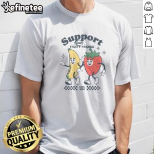 Original Support Your Fruity Friends t shirt featuring colorful fruity illustrations