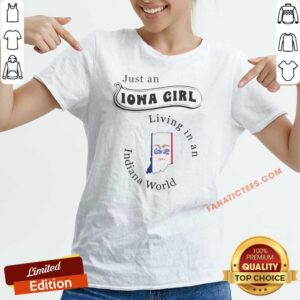Top Just An Iowa Girl Living In An Indiana World State Map v neck optimized for comfortable wear
