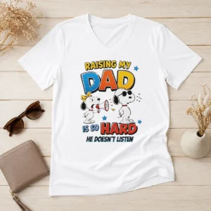 Premium Snoopy Belle Peanuts Raising My Dad Is So Hard He Does Not Listen V Neck Shirt in soft fabric with comfortable fit