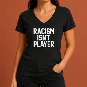 Hot Racism Isn'T Player V-Neck Shirt