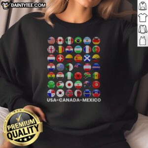 Premium Usa Canada Mexico International Soccer Tournament All Country Flags Sweatshirt featuring vibrant national flags