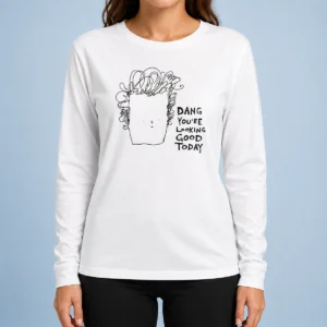 Awesome Man Dang Youre Looking Good Today Long Sleeve Shirt