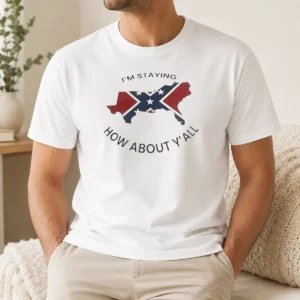 Pretty I'M Staying How About Y'All Confederate Flag