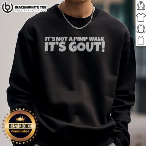 Original It'S Not A Pimp Walk It'S Out Sweatshirt featuring bold text design on a cozy fabric.