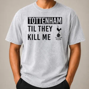 Premium Tottenham Til They Kill Me Washed T-Shirt