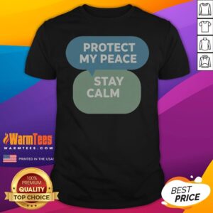 Pretty Protect My Peace Stay Calm shirt displayed on a neutral background, showcasing its unique design.