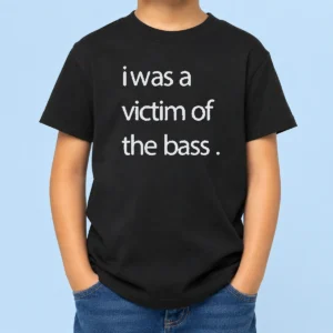 Top I Was A Victim Of The Bass Kids T-Shirt