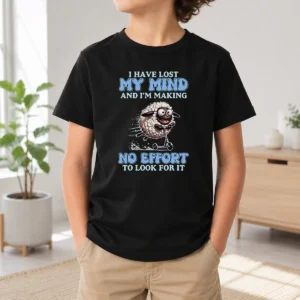 Nice I Have Lost My Mind And Im Making No Effort To Look For It Kids T-Shirt
