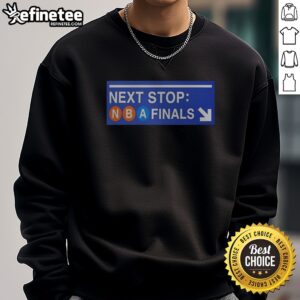 Nice New York Knicks Next Stop NBA Finals Subway Sign sweatshirt featuring vibrant graphics and comfortable fit.