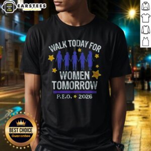 Top Walk Today For Women Tomorrow P.E.O. 2026 Women shirt featuring bold text on a comfortable crew neck tee