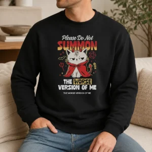 Original Please Do Not Summon The Worse Version Of Me Cat Sweater