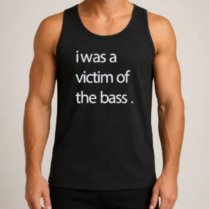 Top I Was A Victim Of The Bass Tank Top