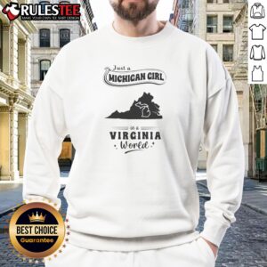 Official Just A Michigan Girl In A Virginia World Sweatshirt featuring bold white text on a cozy gray crewneck sweatshirt