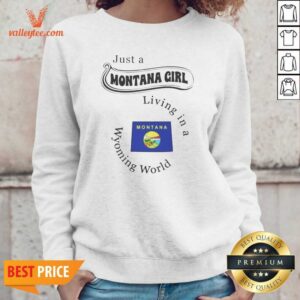 Original Just A Montana Girl Living In A Wyoming World Montana Flag sweatshirt optimized on sweatshirt optimized