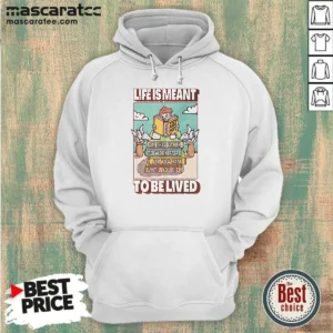 Pretty Life Is Meant To Be Lived Not To Work At A Job You Hate Until You Die Hoodie