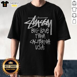 Pretty Stussy Big Love From California USA Shirt displayed on a wooden background