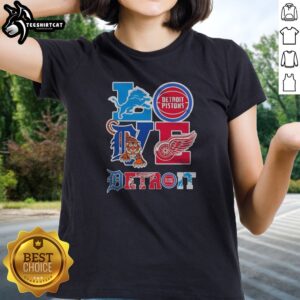 Nice Detroit Lions Detroit Pistons Detroit Tigers Detroit Red Wings Love Detroit Teams Sport Ladies shirt displayed on a hanger