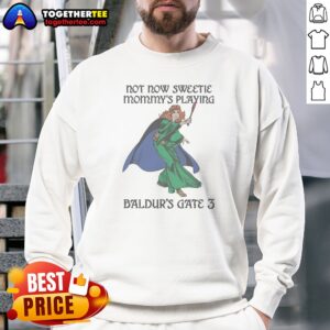 Top Not Now Sweetie Mommys Playing Game 3 Sweatshirt