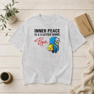 Hot Minions Inner Peace Is A 3 Letter Word Bye washed t shirt in soft fabric with vibrant print