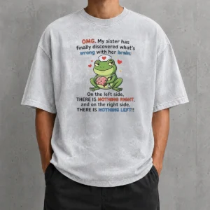 Official Frog Omg My Sister Has Finally Discovered What'S Wrong With Her Brain Washed T-Shirt