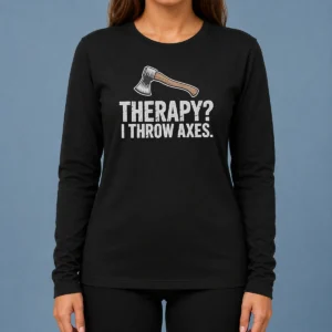 Original Therapy I Throw Axes Axe Long Sleeve Shirt