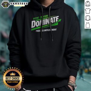 Nice Dominate Define Measure Process Improvement hoodie displayed on a hanger with a modern background.