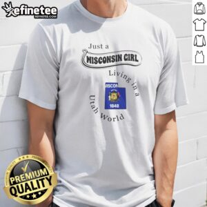 Funny Just A Wisconsin Girl Living In A Utah World Wisconsin Utah Map t shirt featuring state outlines on a casual tee