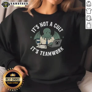 Hot It'S Not A Cult It'S Teamwork Sweatshirt