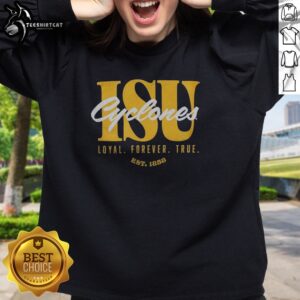 Top Iowa State University Cyclones ISU Loyal Forever True Est 1858 Official Sweatshirt in vibrant colors