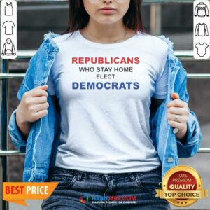Official Republicans WHO Stay Home Elect Democrats Politics Awareness v neck optimized, showcasing a trendy v-neck design.