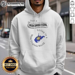 Pretty Just A Wisconsin Girl Living In A West Virginia World Hoodie in soft cotton blend with front pocket and drawstring hood