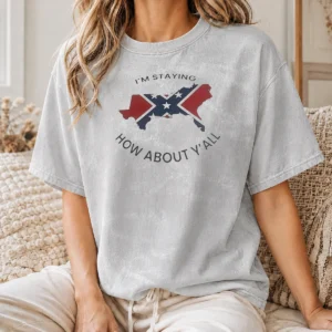 Pretty I'M Staying How About Y'All Confederate Flag Washed T-Shirt