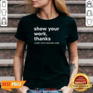 Official Show Your Work Thanks Every Math Teacher Ever V Neck Shirt v neck optimized in navy blue with white text design