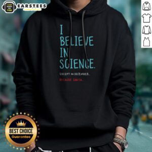 Official I Believe In Science Except In Dec Geek Hoodie in black, featuring bold white text on front