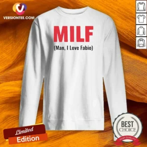 Awesome 20 MILF Man I Love Fabio Sweatshirt