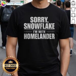Premium Sorry Snowflake I'M With Homelander Shirt displayed on a neutral background, highlighting its unique design.