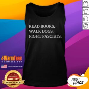 Awesome Read Books Walk Dogs Fight Fascists tank top featuring a bold graphic design for book lovers and activists.