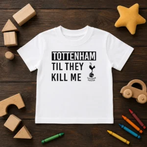 Top Tottenham Til They Kill Me Kids T-Shirt