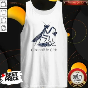 Nice Praying Mantis Nature Science Biology Girls Will Be Girls Tank Top