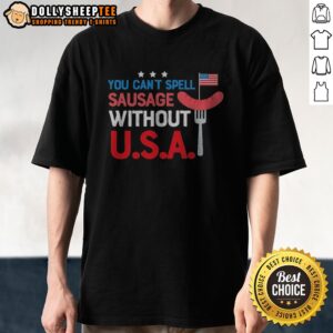 Funny You Cant Spell Sausage Without U S A Patriotic 4th Of July Grill Master Shirt displayed on a wooden background