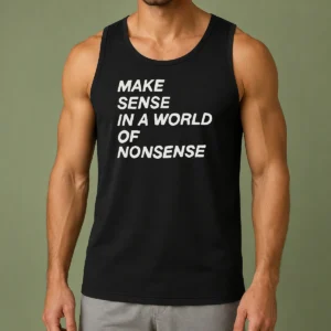 Awesome Make Sense In A World Of Nonsense Tank Top