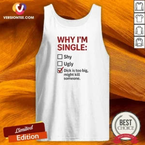 Original Why I'M Single Check Mark Dick Is Too Big Might Kill Someone Tank Top